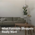 What Furniture Shoppers Really Want