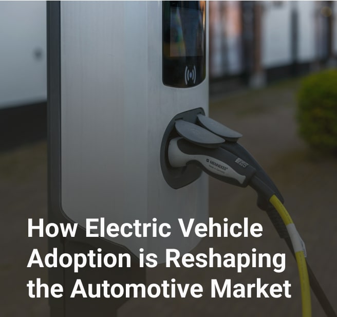 how electric vehicle adoption is reshaping the automotive market