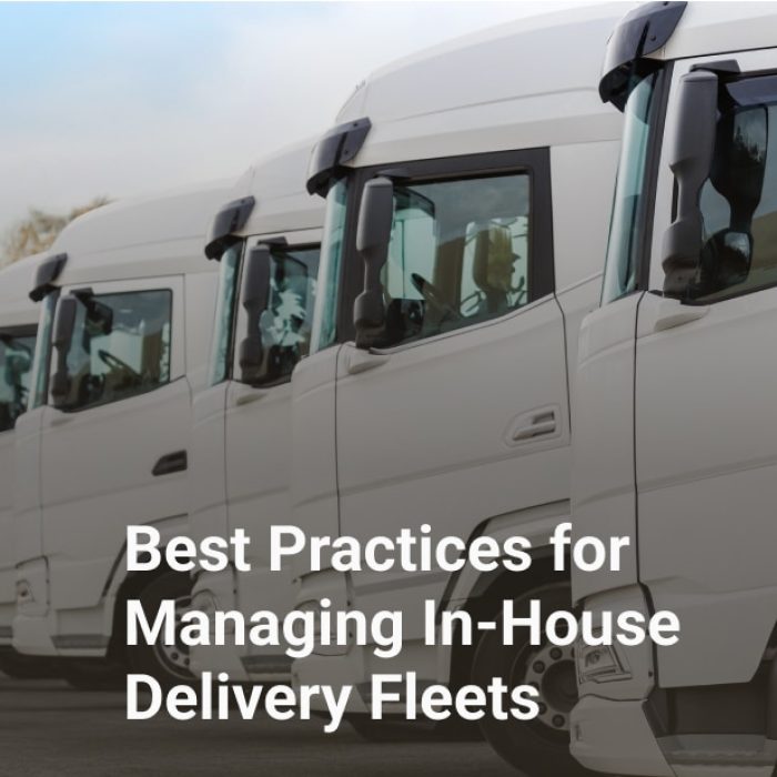 best practices for managing in house delivery fleets