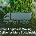 Green Logistics: Making Deliveries More Sustainable