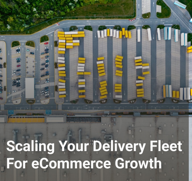 scaling your delivery fleet for eCommerce growth