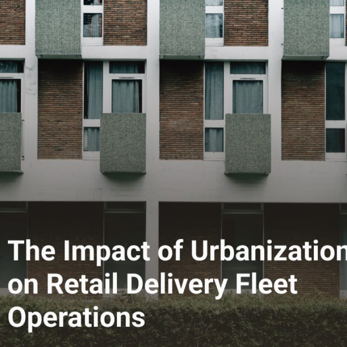 the impact of urbanization on retail delivery fleet operations