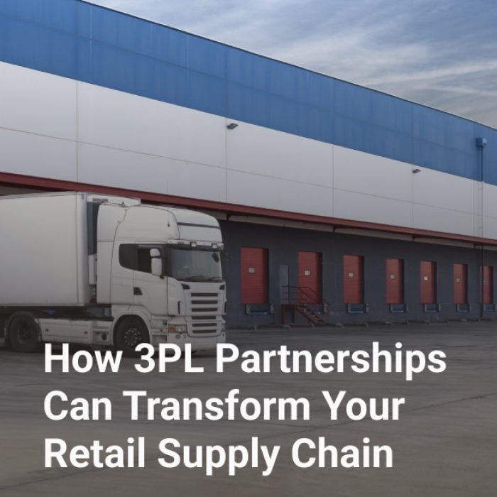 how 3pl partnerships can transform your retail supply chain
