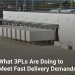 What 3PLs Are Doing to Meet Fast Delivery Demands