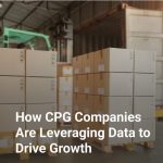 How CPG Companies Are Leveraging Data to Drive Growth