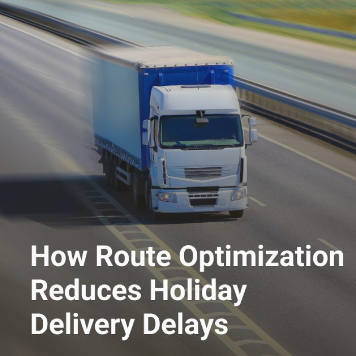 how route optimization reduces holiday delivery delays