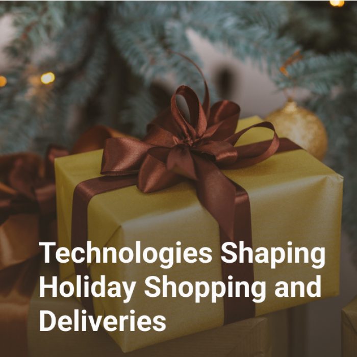 technologies shaping holiday shopping and deliveries