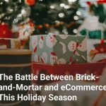 The Battle Between Brick-and-Mortar and eCommerce This Holiday Season