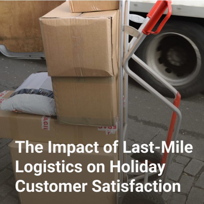 the impact of last mile logistics on holiday customer satisfaction