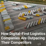 How Digital-First Logistics Companies Are Outpacing Their Competitors